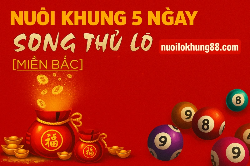 nuôi khung 5 ngày song thủ lô 