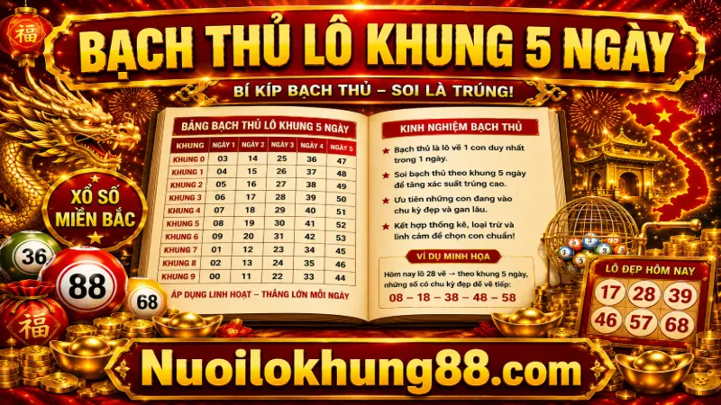 Bạch Thủ Lô Khung 5 Ngày Miền Bắc Hiệu Quả
