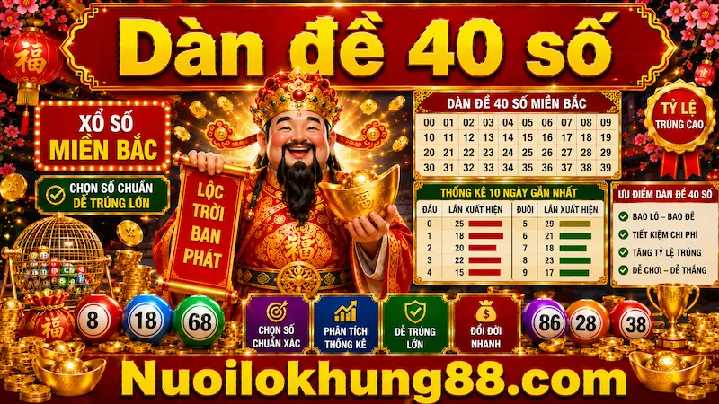 Dàn đề 40 số miền Bắc cập nhật mới nhất