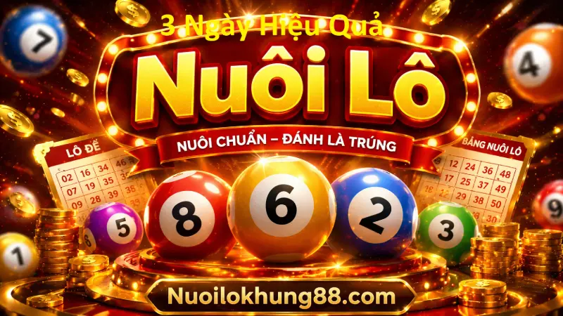 Nuôi lô 3 ngày hiệu quả – Nuoilokhung88
