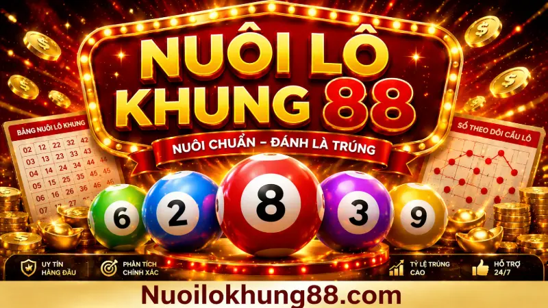 Nuôi lô khung 88 hiệu quả – phương pháp nuôi lô chuẩn xác
