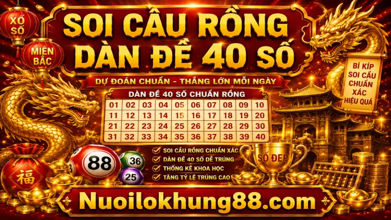 Soi cầu rồng dàn đề 40 số