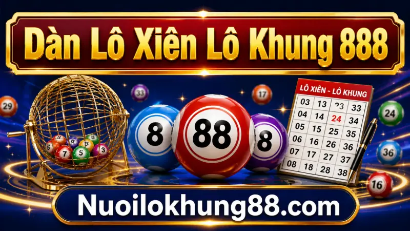 dàn lô xiên lô khung 88 - cập nhất gợi ý số mới nhất