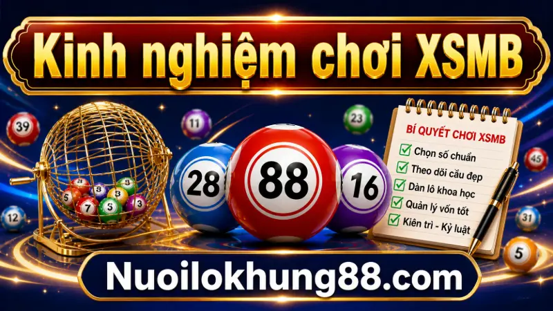 kinh nghiệm chơi xổ số miền bắc từ a->z
