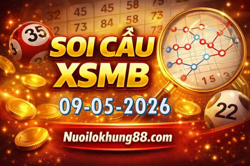 soi cầu xsmb 09-05-2026 - dự đoán chuẩn xác từ nuôi lô khung 88 