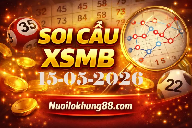 soi cầu xsmb 15-05-2026 chuẩn cao thủ nuôi lô khung