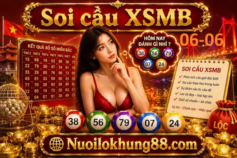 soi cầu xsmb 06-06-2026 chuẩn xác vip từ nuôi lô khung 88