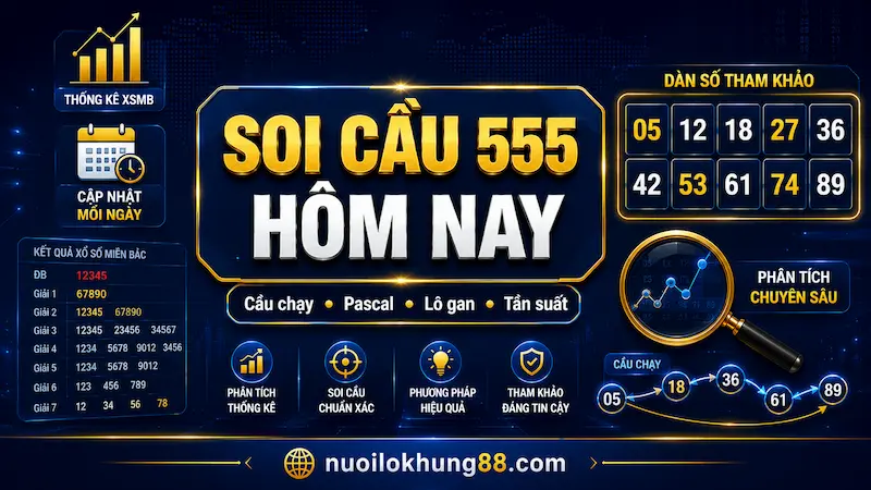 soi cầu 555 hôm nay- cầu lô đẹp được được phân tích từ các bảng thống kê xổ số miền Bắc